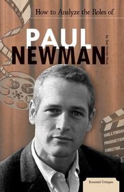 How to Analyze the Roles of Paul Newman (Essential Critiques)