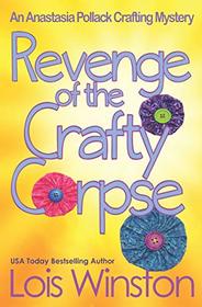 Revenge of the Crafty Corpse (An Anastasia Pollack Crafting Mystery)