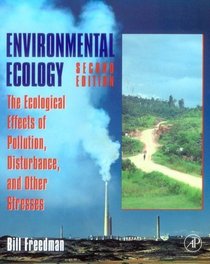 Environmental Ecology : The Ecological Effects of Pollution, Disturbance, and Other Stresses