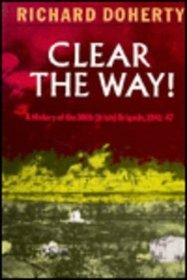 Clear the Way: A History of the 38th (Irish Brigade, 1941-47)