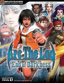 Arc the Lad(R) : End of Darkness(TM) Official Strategy Guide (Official Strategy Guides (Bradygames))