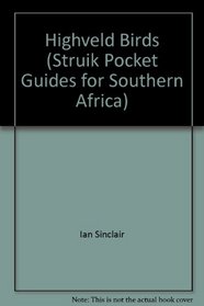 Highveld Birds (Struik Pocket Guides for Southern Africa)