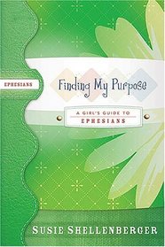 Finding My Purpose: A Guide to Ephesians