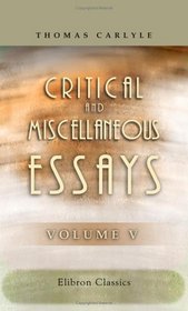Critical and Miscellaneous Essays: Collected and Republished. Volume 5