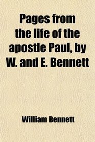 Pages from the life of the apostle Paul, by W. and E. Bennett