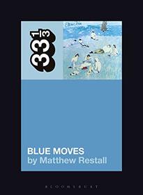 Elton John's Blue Moves (33 1/3 (146))