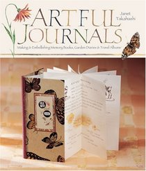 Artful Journals: Making & Embellishing Memory Books, Garden Diaries & Travel Albums