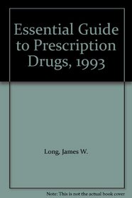 Essential Guide to Prescription Drugs, 1993 (Essential Guide to Prescription Drugs)