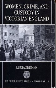 Women, Crime, and Custody in Victorian England