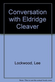 CONVERSATION WITH ELDRIDGE CLEAVER