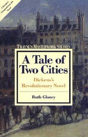 A Tale of Two Cities: Dickens's Revolutionary Novel (Twayne's Masterwork Studies, No. 89)