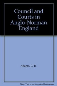 Council and Courts in Anglo-Norman England