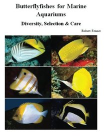 Butterflyfishes for Marine Aquariums: Diversity, Selection & Care