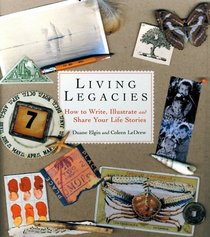 Living Legacies: How to Write, Illustrate, and Share Your Life Stories