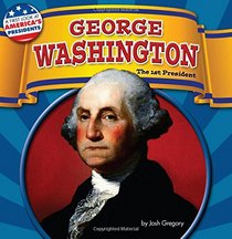 George Washington: The 1st President (A First Look at America's Presidents)