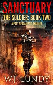 Sanctuary: A Post-Apocalyptic Thriller (The Soldier)
