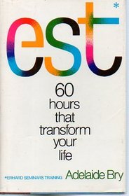 Est (Erhard Seminars Training : 60 Hours That Transform Your Life)