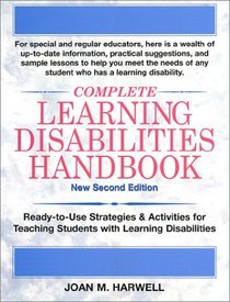 Complete Learning Disabilities Handbook: Ready-to-Use Strategies  Activities for Teaching Students with Learning Disabilities, New Second Edition