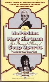 From Ma Perkins to Mary Hartman: The Illustrated History of Soap Operas