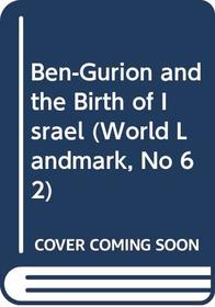 Ben-Gurion and the Birth of Israel (World Landmark, No 62)