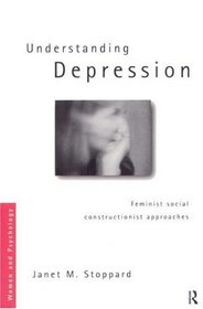 Understanding Depression : Feminist Social Constructionist Approaches (Women and Psychology)