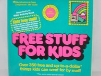 Free Stuff for Kids, Revised 1991 Edition
