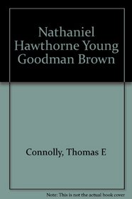 Young Goodman Brown: Nathaniel Hawthorne (Charles E. Merrill Literary Casebook Series)
