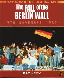 The Fall of the Berlin Wall (Days That Shook the World)