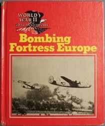 Bombing Fortress Europe (World War II 50th Anniversary Series)