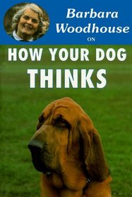 Barbara Woodhouse on How Your Dog Thinks (Barbara Woodhouse series)