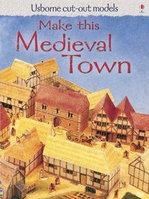 Make This Medieval Town (Usborne Cut-out Models)