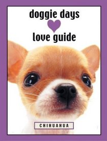 Doggie Days Love Guide Chihuahua: Doggie Days Love Guide (Doggie Days)