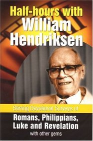 Half-hours with William Hendriksen