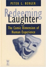 Redeeming Laughter: The Comic Dimension of Human Experience