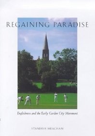 Regaining Paradise : Englishness and the Early Garden City Movement