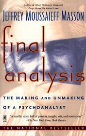 FINAL ANALYSIS: THE MAKING AND UNMAKING OF A PSYCHOANALYST