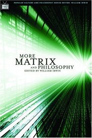 More Matrix and Philosophy: Revolutions and Reloaded Decoded (Popular Culture and Philosophy)
