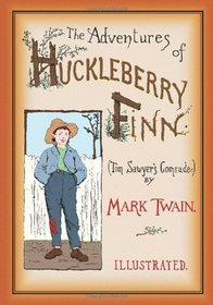 The Adventures of Huckleberry Finn: Unabridged and Illustrated