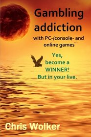 Gambling Addiction with PC-/Console- and Online Games