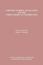 A History of Bible Translation and the North American Contribution (Biblical Scholarship in North America)