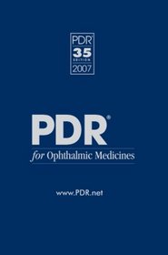 PDR for Ophthalmic Medicines, 2007 (Physicians' Desk Reference for Ophthalmic Medicines): 2007 (Physicians' Desk Reference for Ophthalmic Medicines)