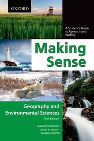 Making Sense in Geography and Environmental Sciences A Student's Guide to Research and Writing, Fifth Edition