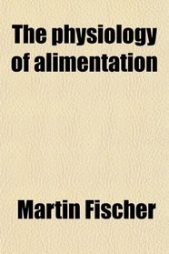 The physiology of alimentation