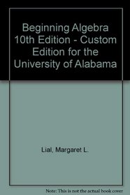 Beginning Algebra 10th Edition - Custom Edition for the University of Alabama