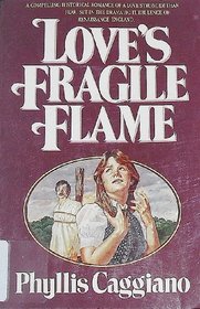 Love's Fragile Flame (Love's Fragile Flame, Bk 1)