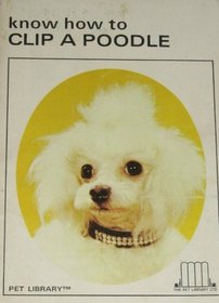 Know How to Clip a Poodle