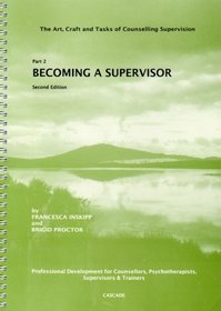 Art, Craft and Tasks of Counselling Supervision: Professional Development for Counsellors, Psychotherapists, Supervisor and Trainers Pt.2