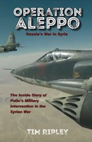 Operation Aleppo: Russia's War in Syria