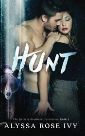 Hunt (The Grizzly Brothers Chronicles) (Volume 1)