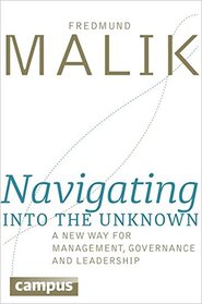 Navigating into the Unknown: A New Way for Management, Governance, and Leadership